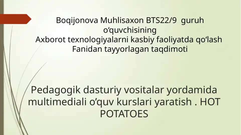 Pedagogik dasturiy vositalar yordamida multimediali o’quv kurslari yaratish (Hot Potatoes) taqdimoti