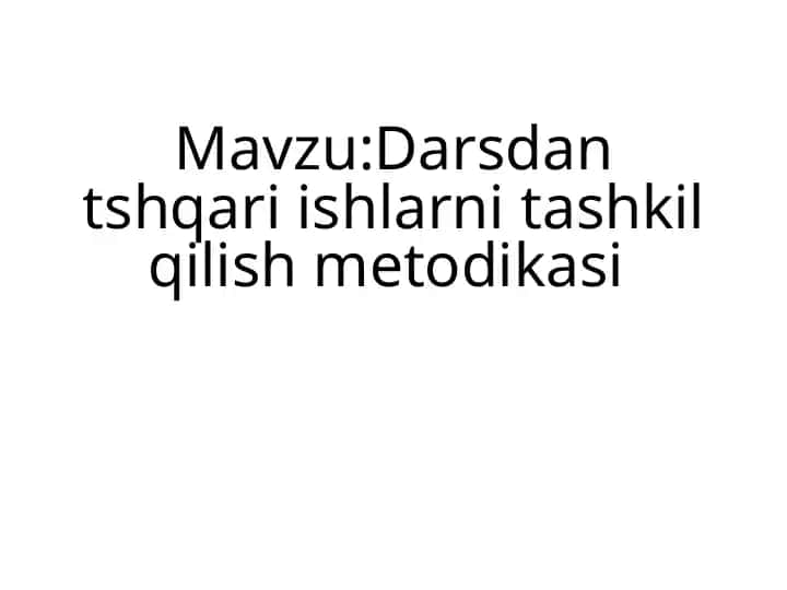 Darsdan tashqari ishlarni tashkil qilish metodikasi