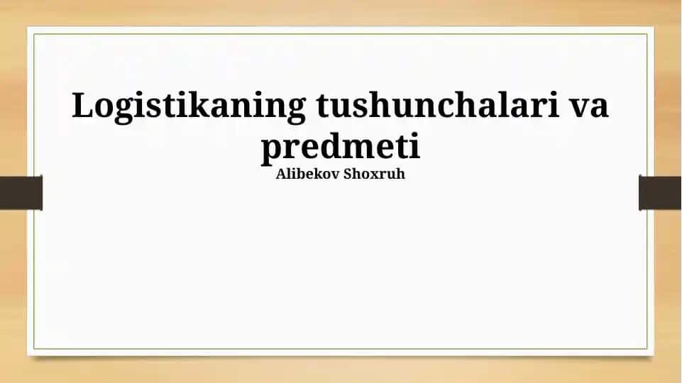 Logistikaning tushunchalari va predmeti