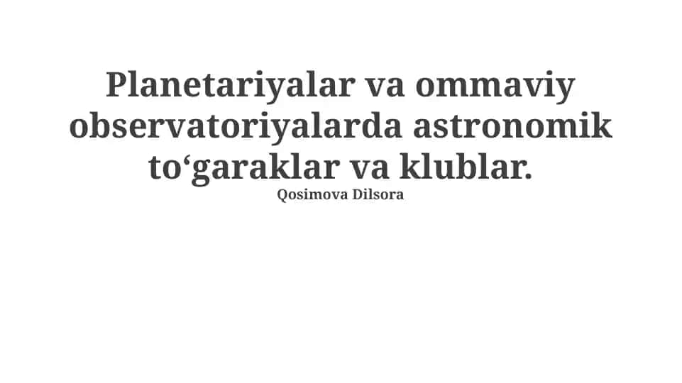 Planetariyalar va ommaviy observatoriyalarda astronomik to‘garaklar va klublar