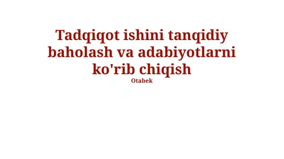 Tadqiqot ishini tanqidiy baholash va adabiyotlarni ko‘rib chiqish