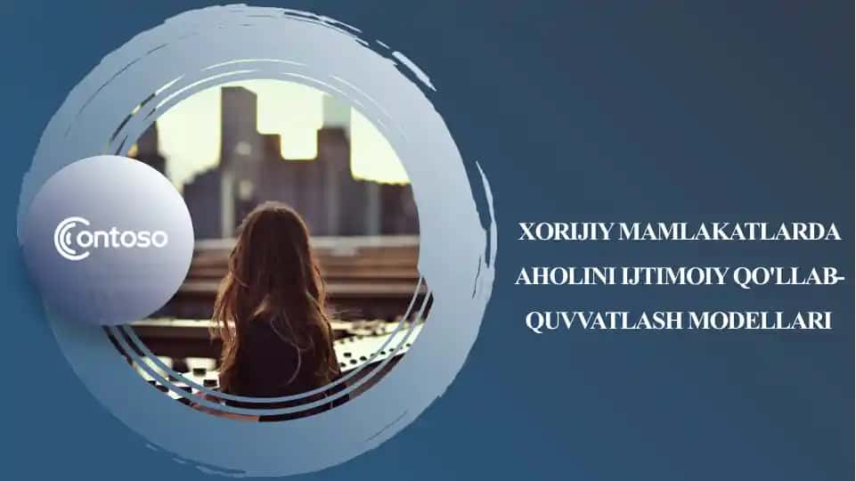 Xorijiy Mamlakatlarda Aholini Ijtimoiy Qo'llab-quvvatlash Modellari
