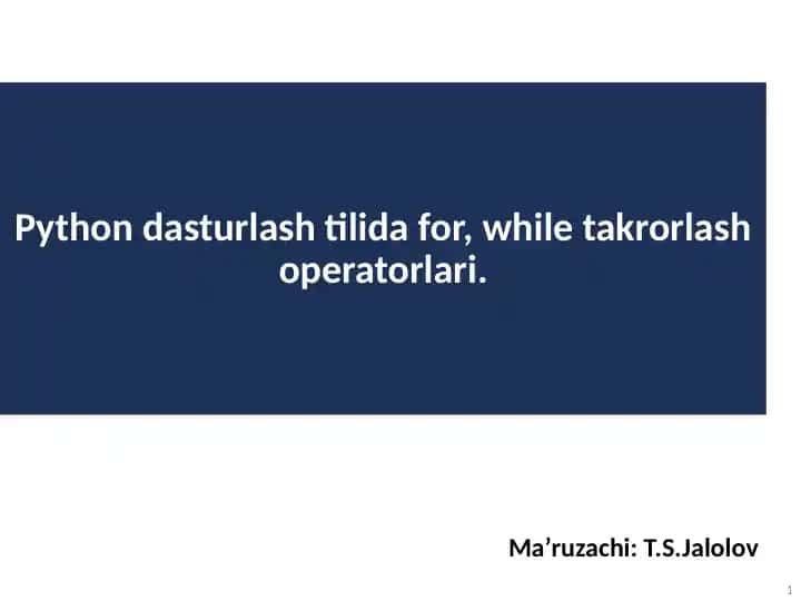 Python dasturlash tilida for, while takrorlash operatorlari.