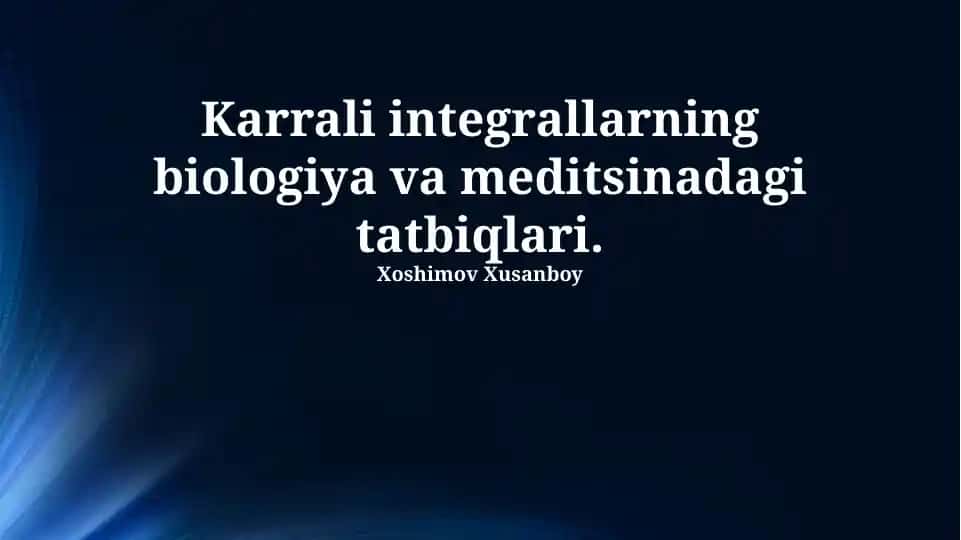 Karrali integrallarning biologiya va meditsinadagi tatbiqlari