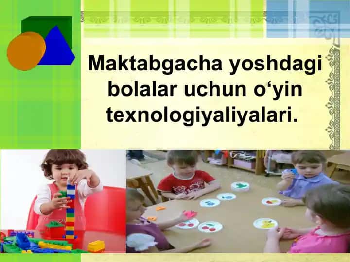 Maktabgacha yoshdagi bolalar uchun o‘yin texnologiyaliyalari.