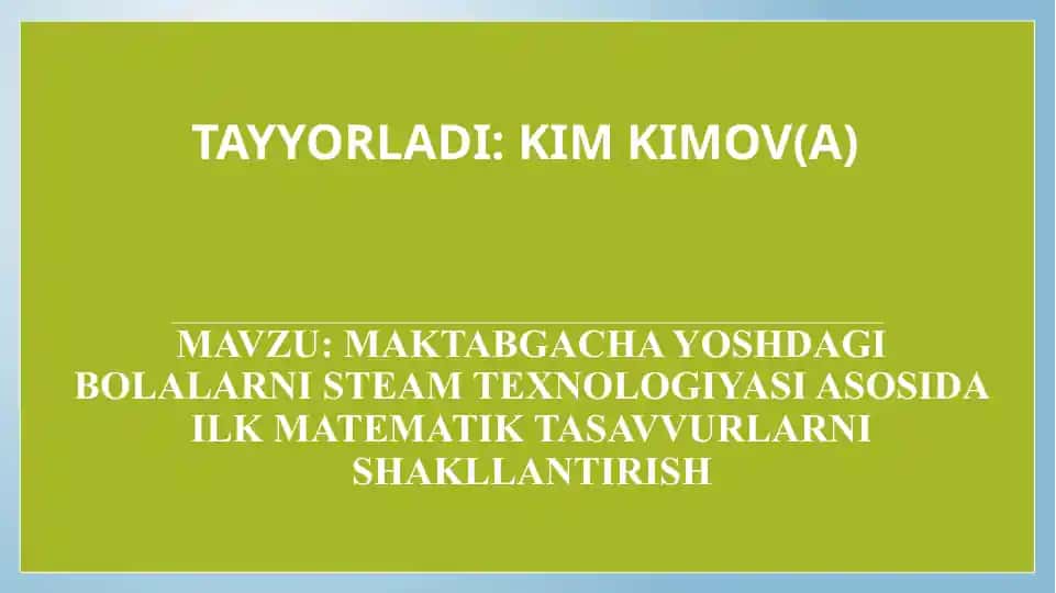 Maktabgacha yoshdagi bolalarni STEAM texnologiyasi asosida ilk matematik tushunchalarni shakllantirish