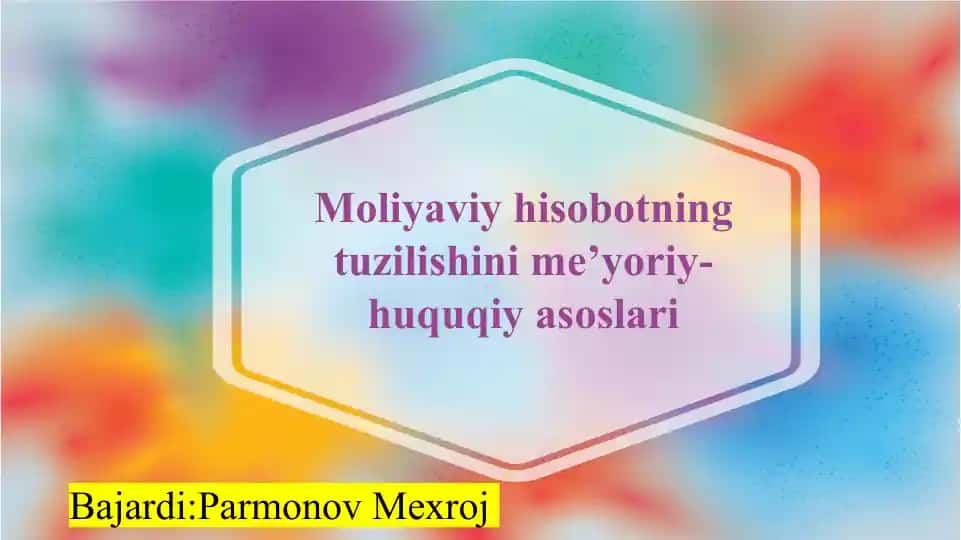 Moliyaviy hisobotning tuzilishini me’yoriy-huquqiy asoslari