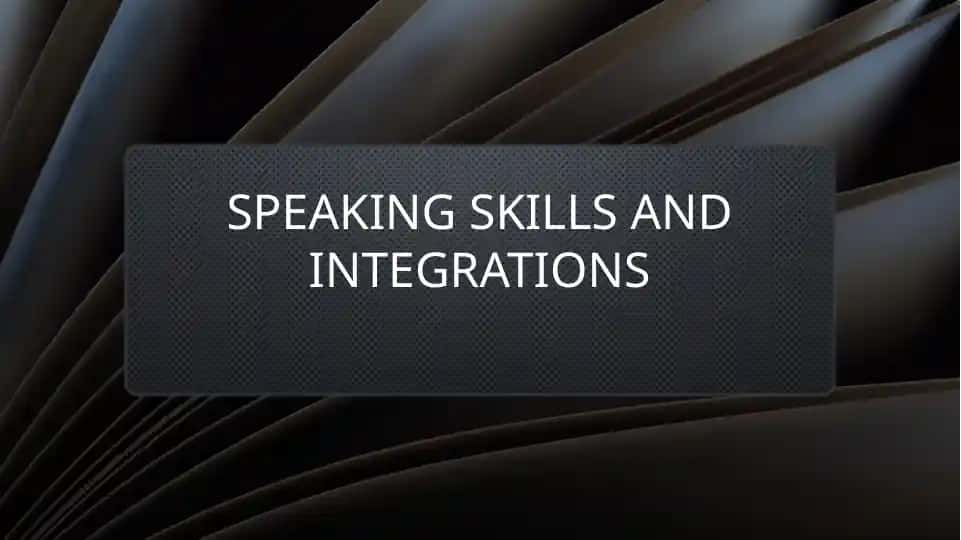 Speaking skills and integrations