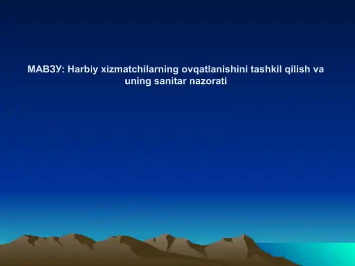 Harbiy xizmatchilarning ovqatlanishini tashkil qilish va uning sanitar nazorati