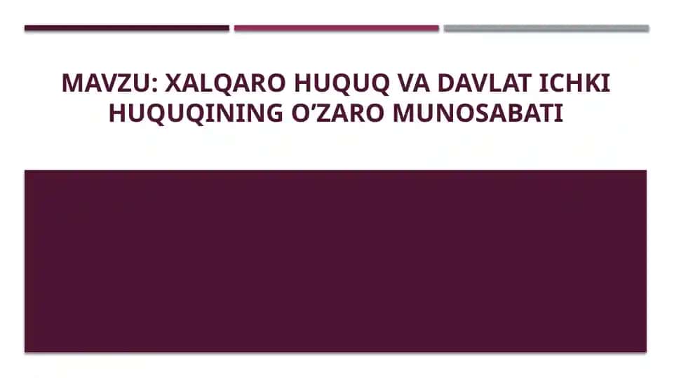 Xalqaro huquq va davlat ichki huquqining o’zaro munosabati