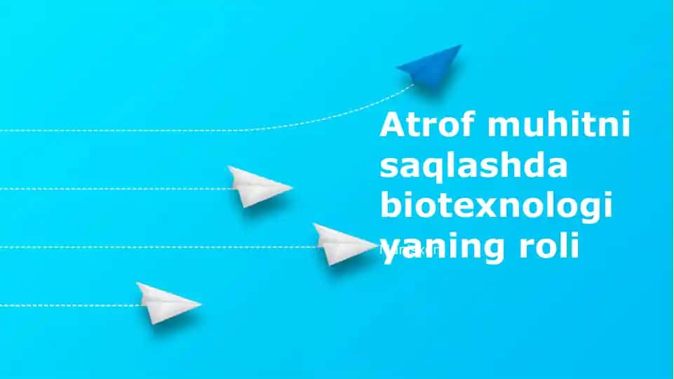 Atrof muhitni saqlashda biotexnologiyaning roli