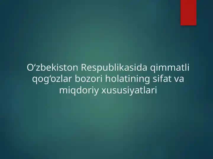 O‘zbekiston Respublikasida qimmatli qog‘ozlar bozori holatining sifat va miqdoriy xususiyatlari