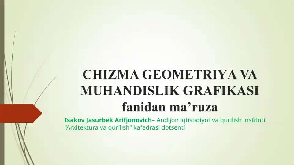 CHIZMA GEOMETRIYA VA MUHANDISLIK GRAFIKASI fanidan ma’ruza