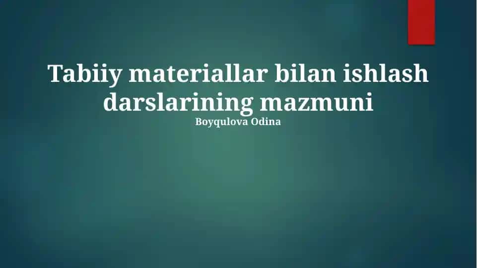 Tabiiy materiallar bilan ishlash darslarining mazmuni