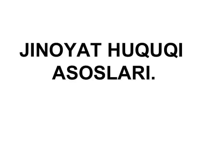 JINOYAT HUQUQI ASOSLARI