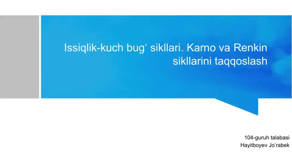 Issiqlik-kuch bugʻ sikllari. Karno va Renkin sikllarini taqqoslash