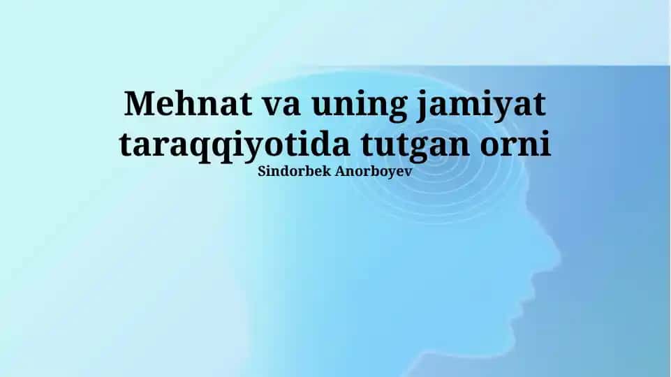 Mehnat va uning jamiyat taraqqiyotida tutgan orni