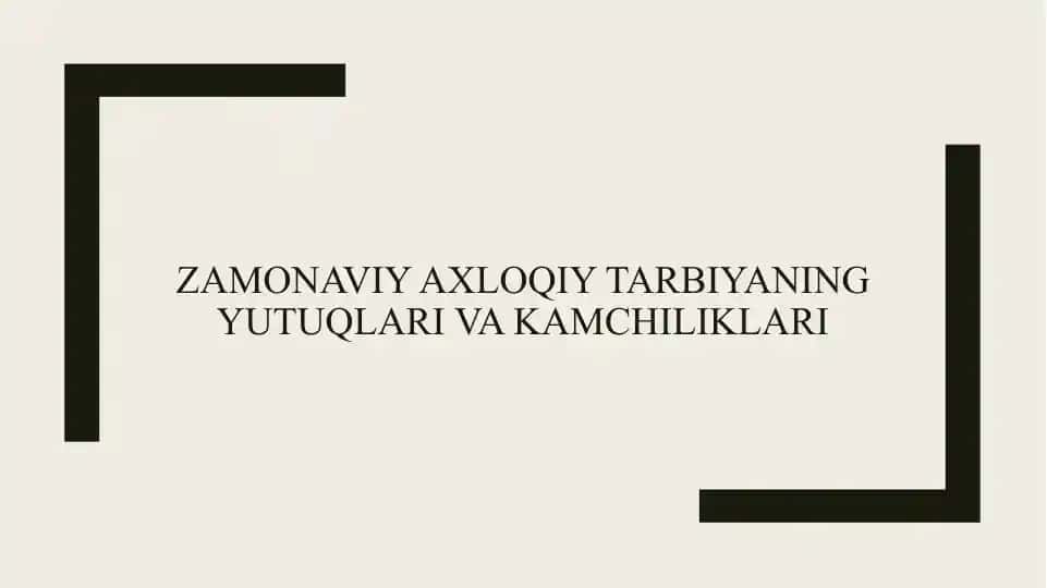 Zamonaviy axloqiy tarbiyaning yutuqlari va kamchiliklari