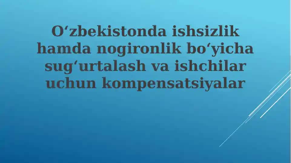 Oʻzbekistonda ishsizlik, nogironlik sugʻurtalash va ishchilar uchun kompensatsiyalar
