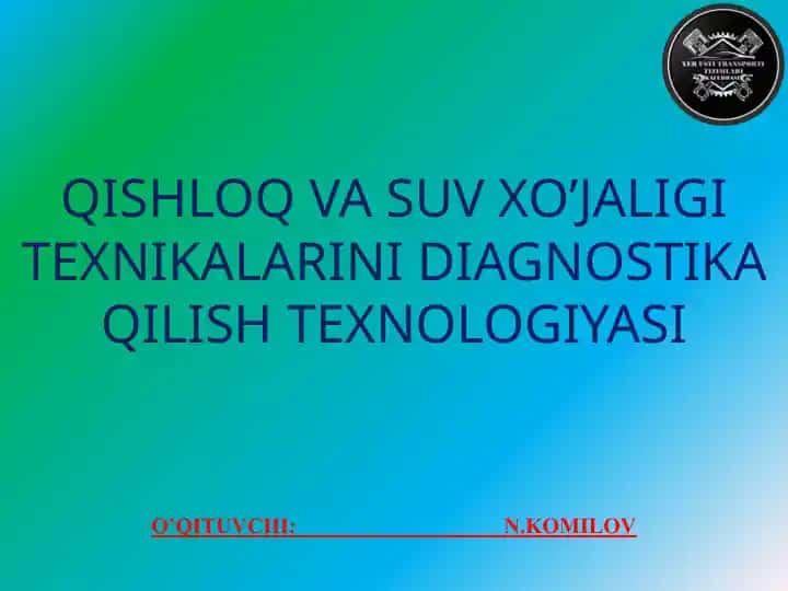 Qishloq va suv xo‘jaligi texnikalarini diagnostika qilish texnologiyasi
