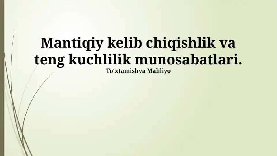 Mantiqiy kelib chiqishlik va teng kuchlilik munosabatlari