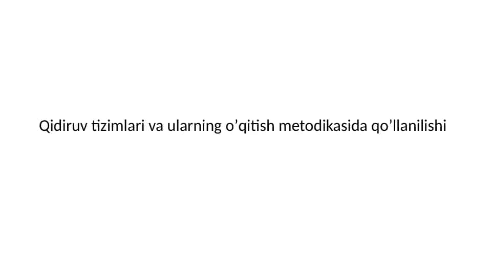 Qidiruv tizimlari va ularning oʼqitish metodikasi