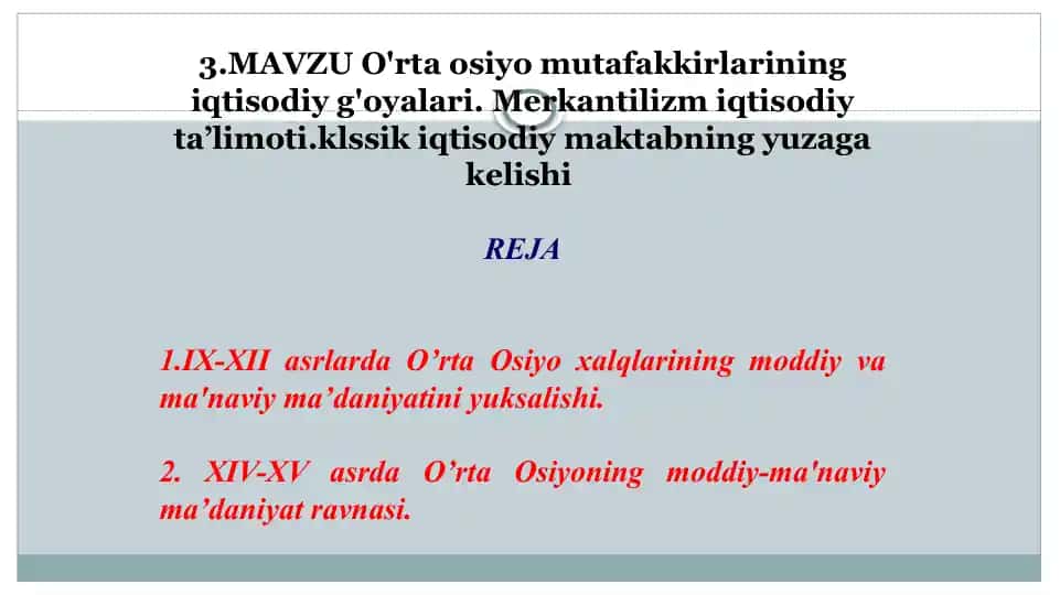 O'rta Osiyo mutafakkirlarining iqtisodiy g'oyalari. Merkantilizm iqtisodiy ta’limoti. Klassik iqtisodiy maktabning yuzaga kelishi
