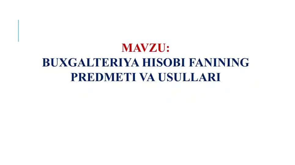 BUXGALTERIYA HISOBI FANINING PREDMETI VA USULLARI