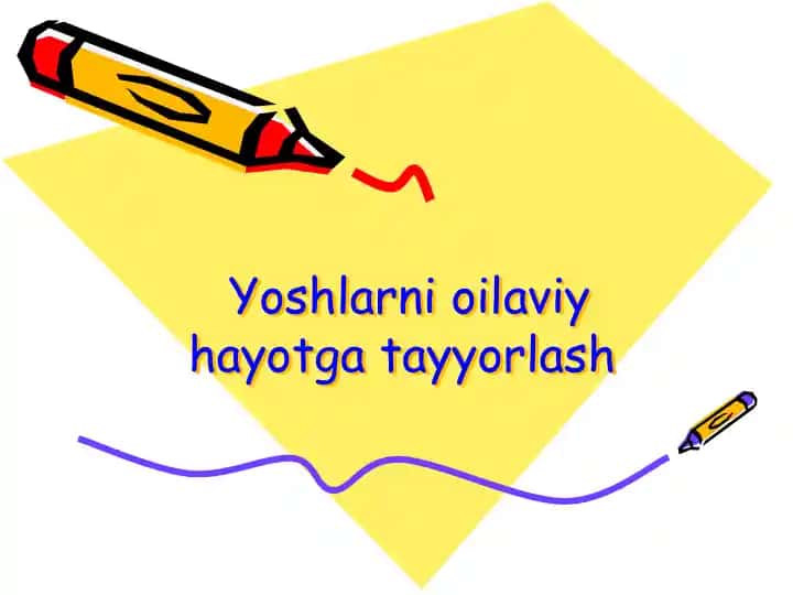 Yoshlarni oilaviy hayotga tayyorlash