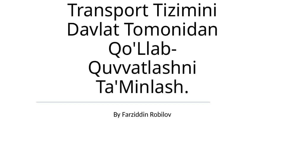 Transport Tizimini Davlat Tomonidan Qo'Llab- Quvvatlashni Ta'Minlash.