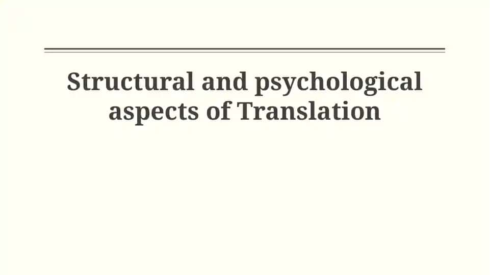 Structural and psychological aspects of Translation