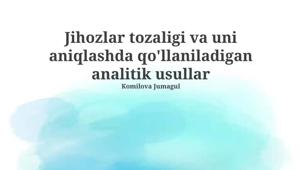 Jihozlar tozaligi va uni aniqlashda qo'llaniladigan analitik usullar