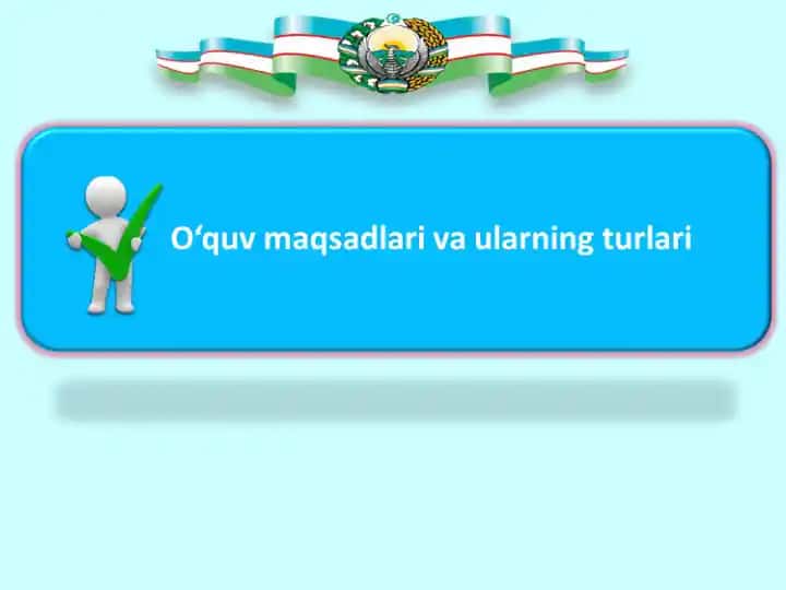 O‘quv maqsadlari va ularning turlari