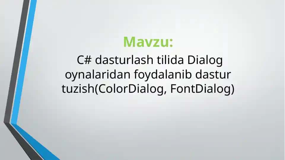 C# dasturlash tilida Dialog oynalaridan foydalanib dastur tuzish (ColorDialog, FontDialog)