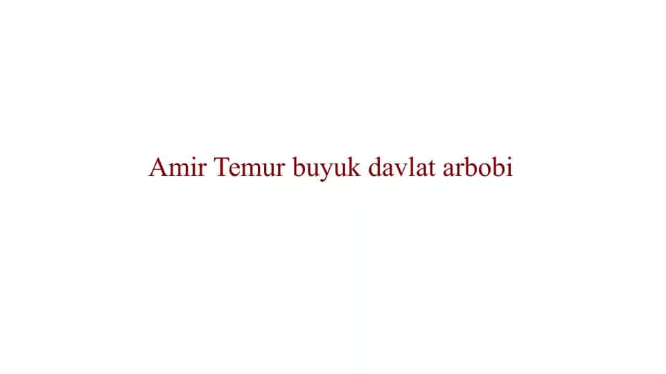 Amir Temur buyuk davlat arbobi