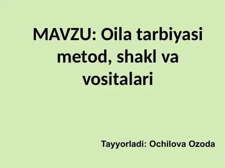 Oila tarbiyasi metod, shakl va vositalari