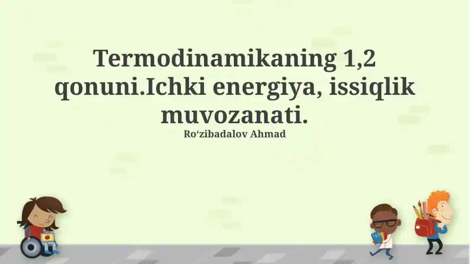 Termodinamikaning 1-va 2-qonunlari. Ichki energiya va issiqlik muvozanati
