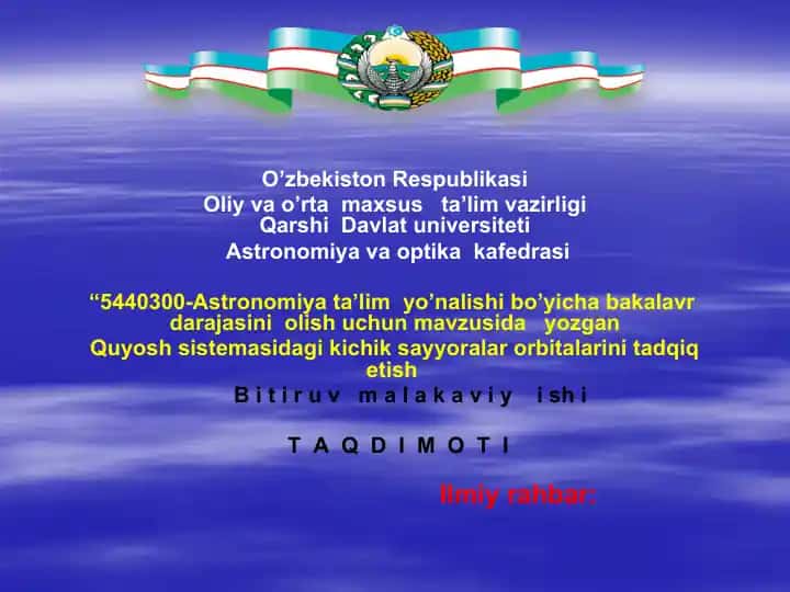 Astronomiya ta’lim yo’nalishi bo’yicha bakalavr darajasini olish uchun mavzusida yozgan "Quyosh sistemasidagi kichik sayyoralar orbitalarini tadqiq etish" bitiruv malakaviy ishi