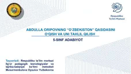 5-SINF ADABIYOT ABDULLA ORIPOVNING “O‘ZBEKISTON” QASIDASINI O‘QISH VA UNI TAHLIL QILISH