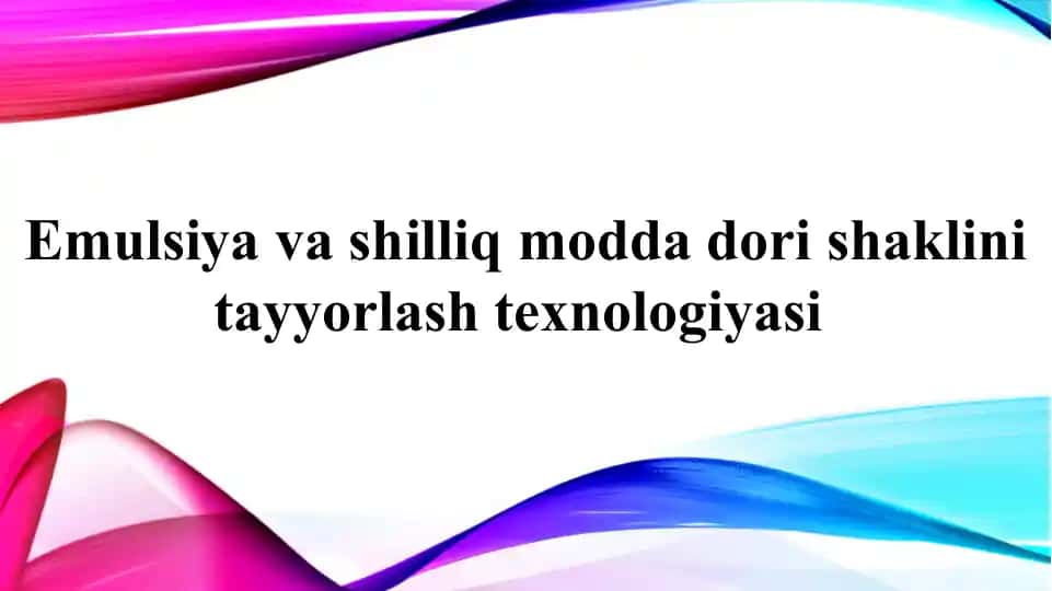 Emulsiya va shilliq modda dori shaklini tayyorlash texnologiyasi