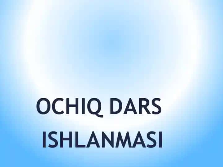 OCHIQ DARS ISHLANMASI