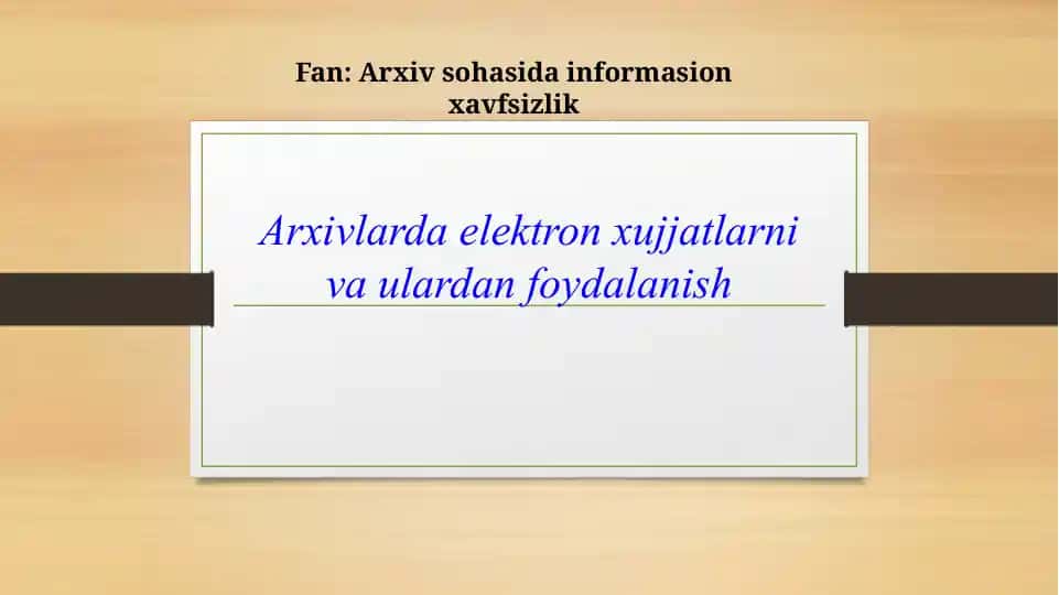 Arxivlarda elektron xujjatlarni va ulardan foydalanish