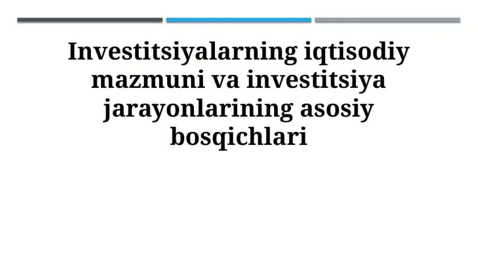 Investitsiyalarning iqtisodiy mazmuni va investitsiya jarayonlarining asosiy bosqichlari