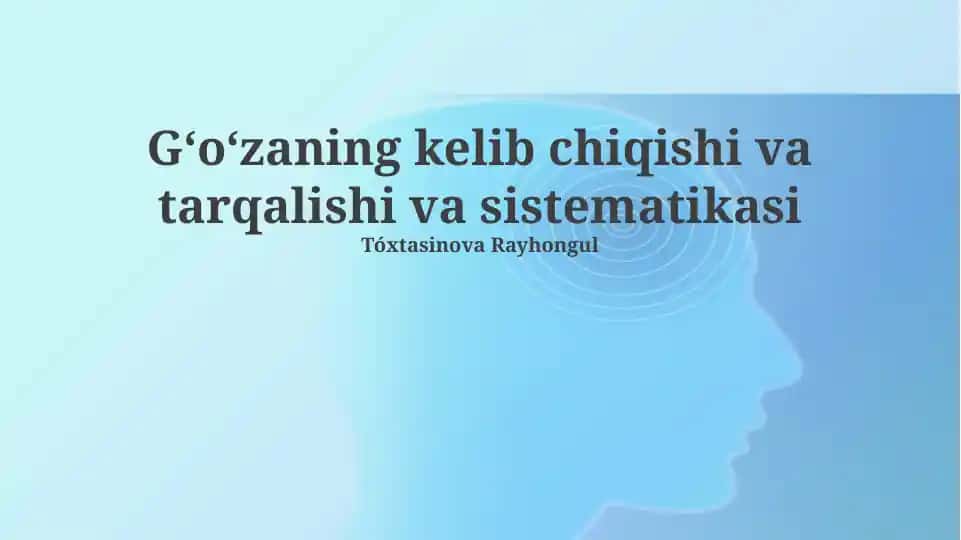 Gossypiumning kelib chiqishi va tarqalishi va sistematikasi