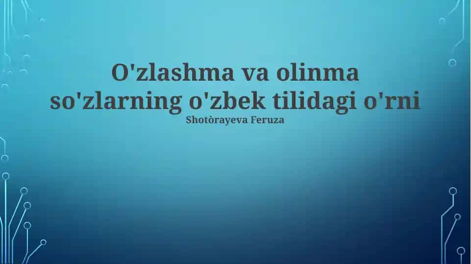 O'zbek tiliga kirgan qarzlangan so'zlarning manbalari va xususiyatlari
