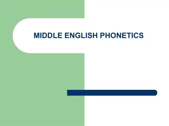 MIDDLE ENGLISH PHONETICS