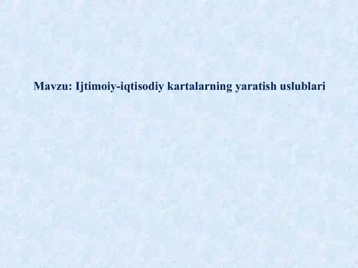 Ijtimoiy-iqtisodiy kartalarning yaratish uslublari