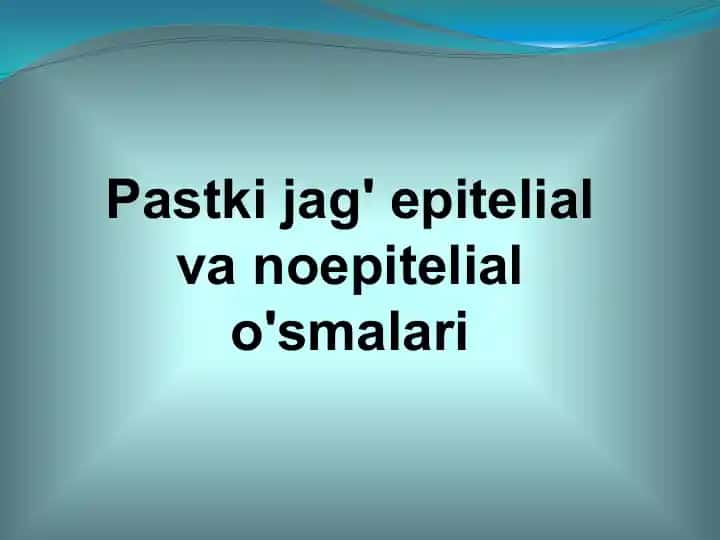 Pastki jag'epitelial va noepitelial o'smalari