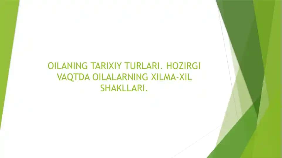 Oilaning Tarixiy Turlari. Hozirgi vaqtda oilalarning xilma-xil shakllari.