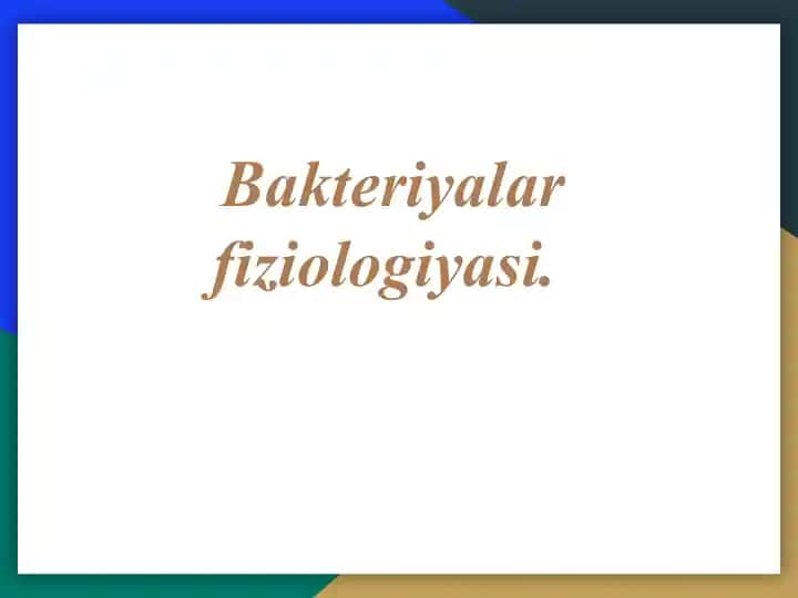 Bakteriyalar fiziologiyasi.
